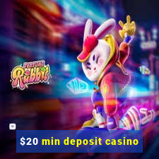 $20 min deposit casino