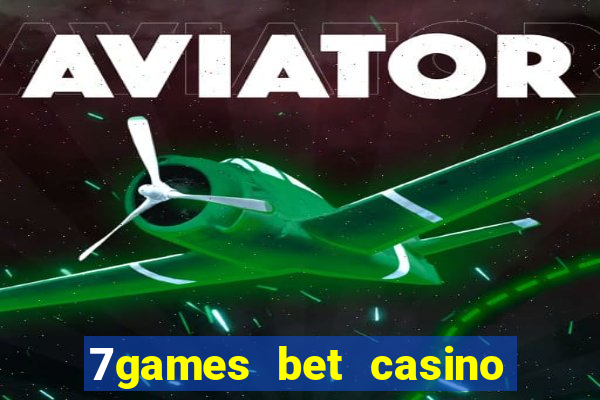 7games bet casino e apostas online