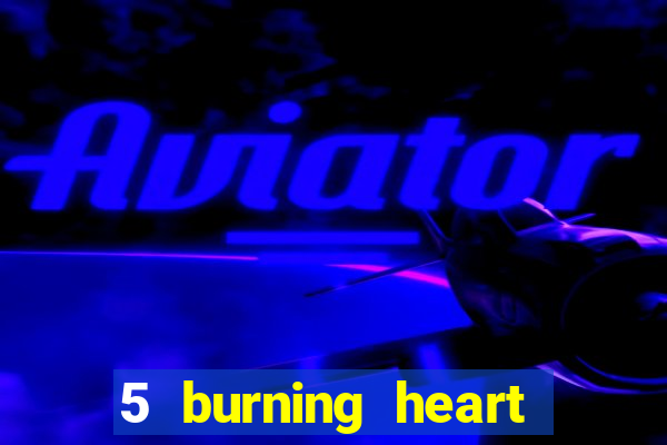 5 burning heart online slot