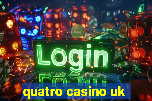 quatro casino uk