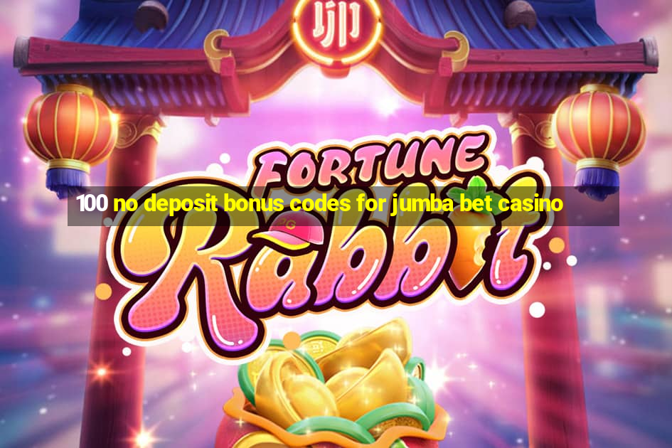 100 no deposit bonus codes for jumba bet casino