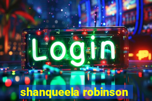 shanqueela robinson