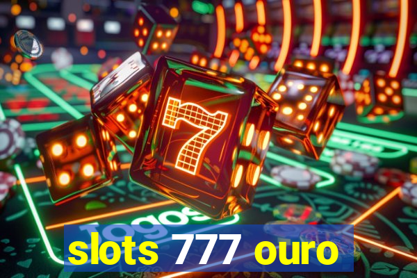 slots 777 ouro