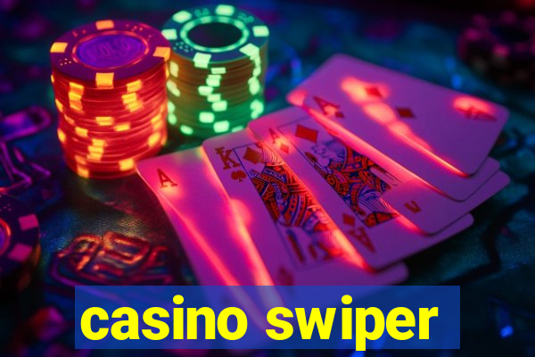 casino swiper