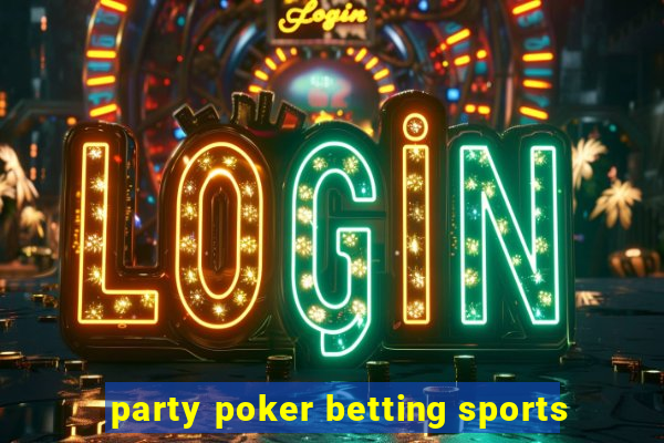 party poker betting sports