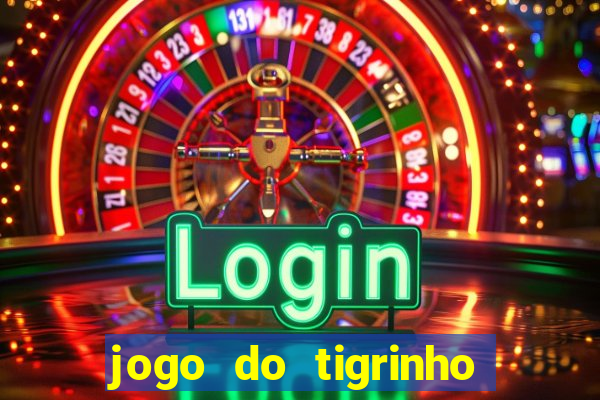 jogo do tigrinho de r$ 1