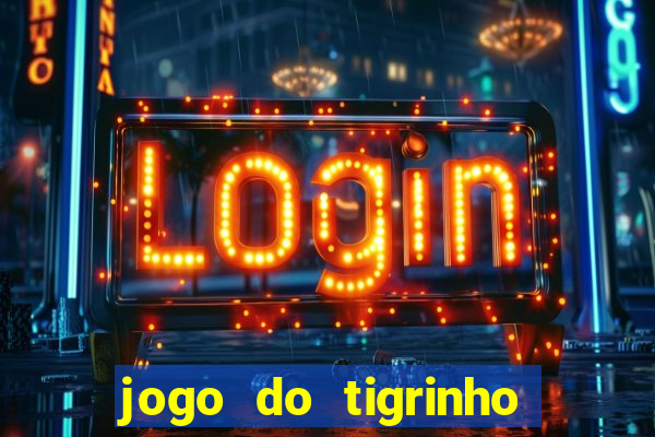 jogo do tigrinho de r$ 1