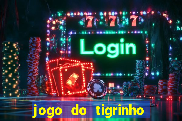 jogo do tigrinho de r$ 1