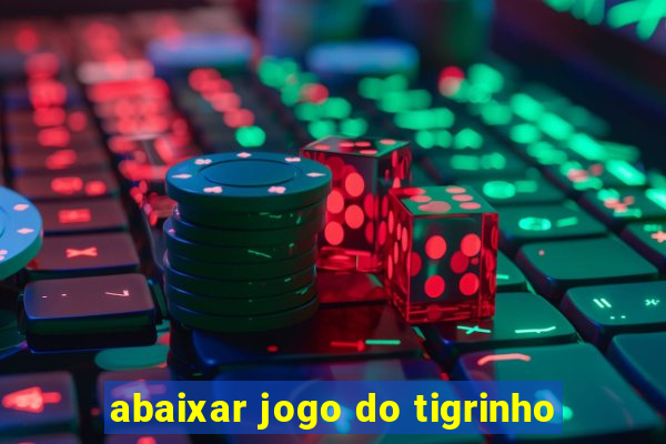 abaixar jogo do tigrinho