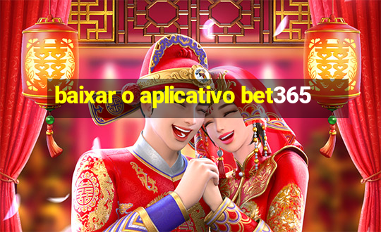 baixar o aplicativo bet365