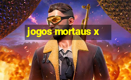 jogos mortaus x