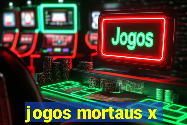 jogos mortaus x