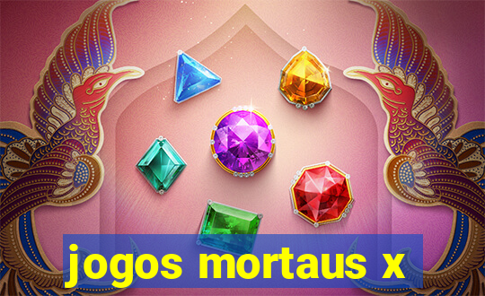 jogos mortaus x