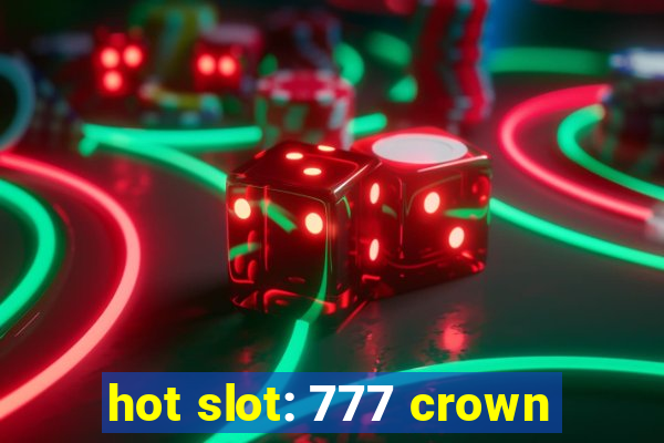 hot slot: 777 crown