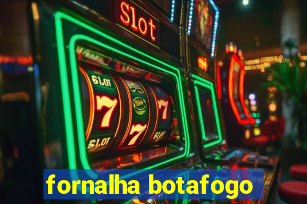 fornalha botafogo