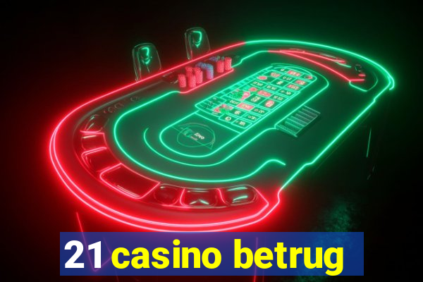 21 casino betrug