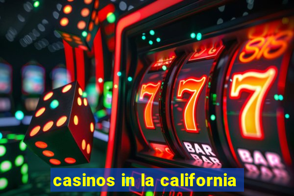 casinos in la california