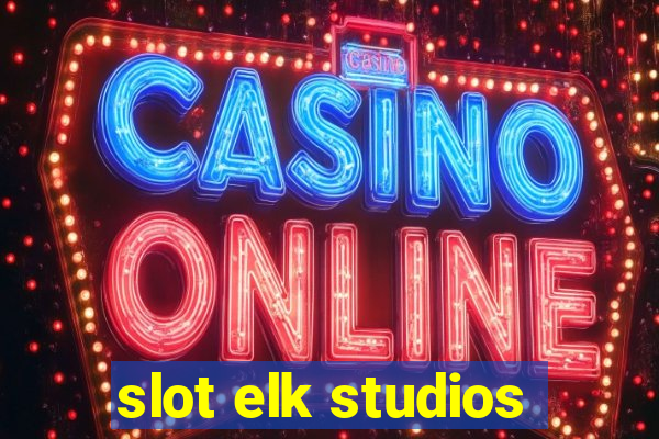 slot elk studios