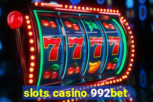 slots casino 992bet