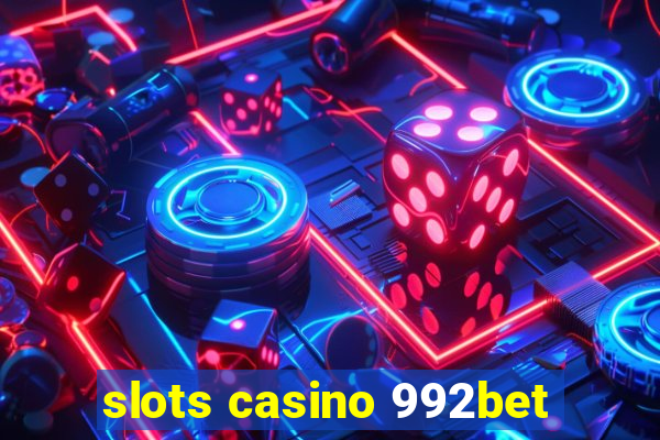 slots casino 992bet