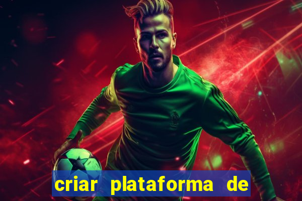 criar plataforma de jogos tigrinho