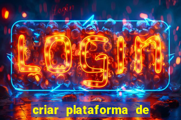 criar plataforma de jogos tigrinho