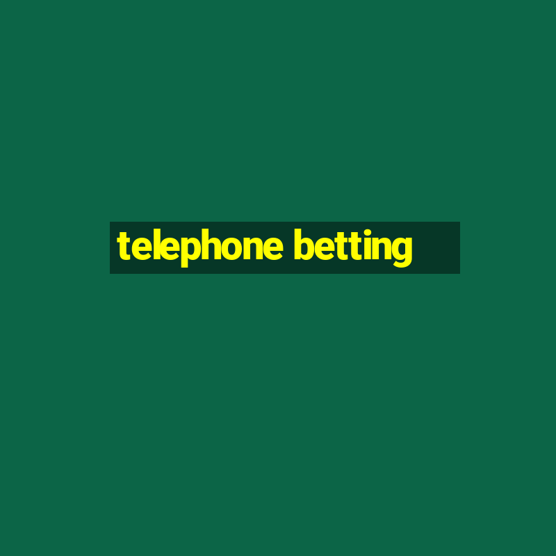 telephone betting