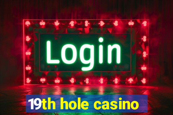 19th hole casino