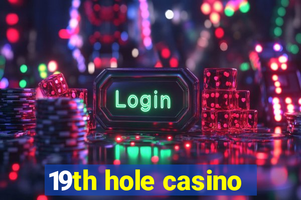 19th hole casino