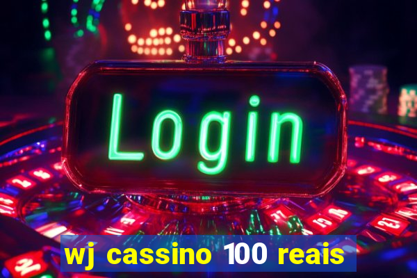 wj cassino 100 reais