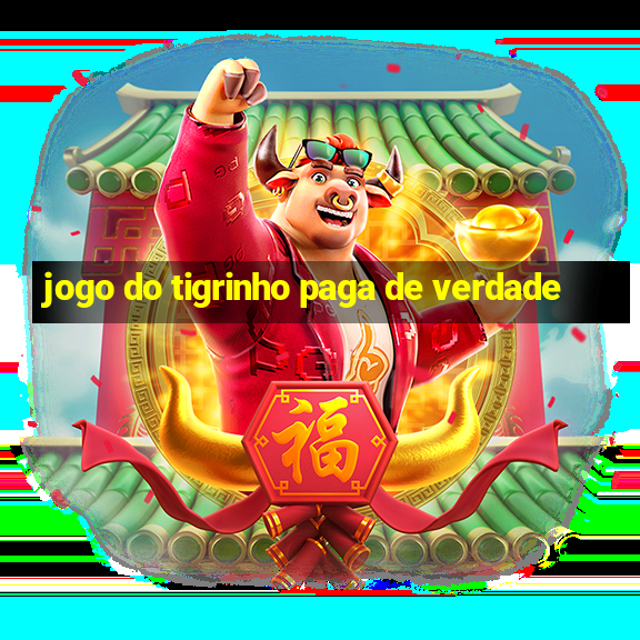 jogo do tigrinho paga de verdade