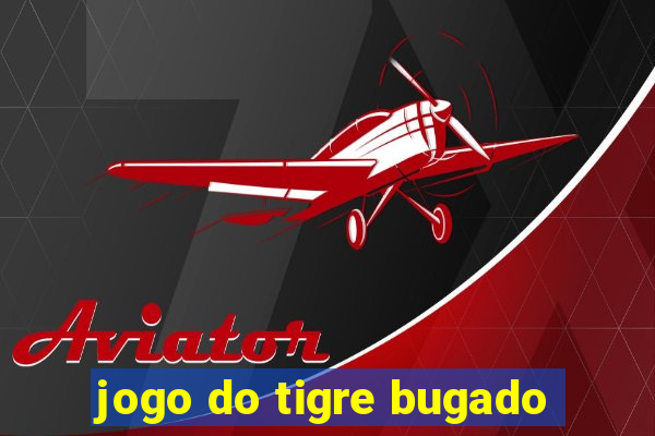 jogo do tigre bugado