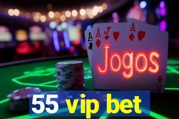 55 vip bet