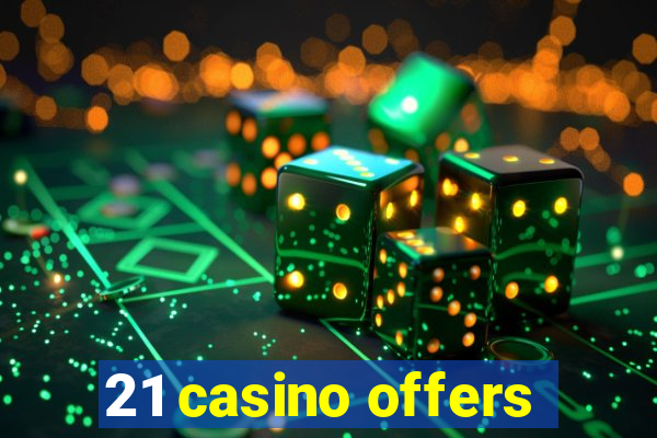 21 casino offers