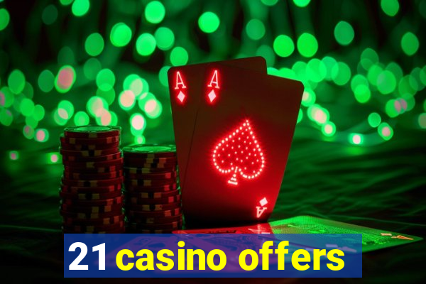 21 casino offers