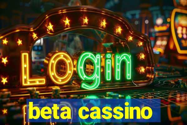 beta cassino