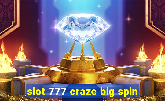 slot 777 craze big spin