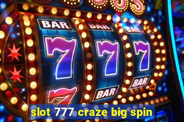 slot 777 craze big spin