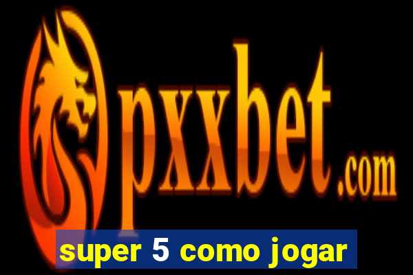 super 5 como jogar