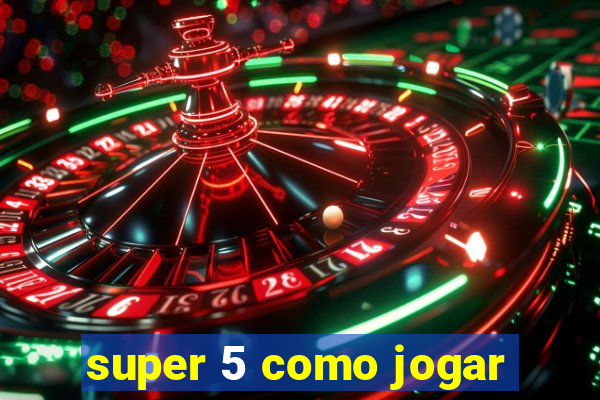 super 5 como jogar