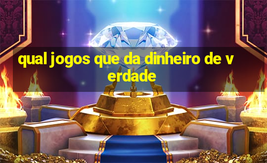 qual jogos que da dinheiro de verdade