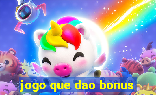 jogo que dao bonus