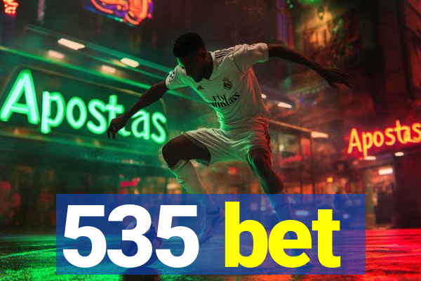 535 bet