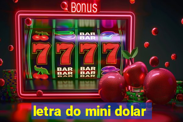 letra do mini dolar