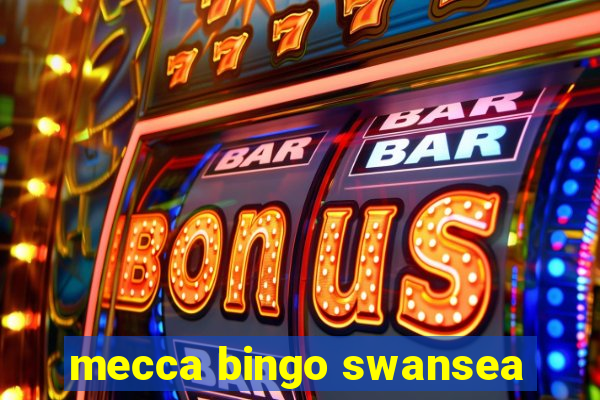 mecca bingo swansea