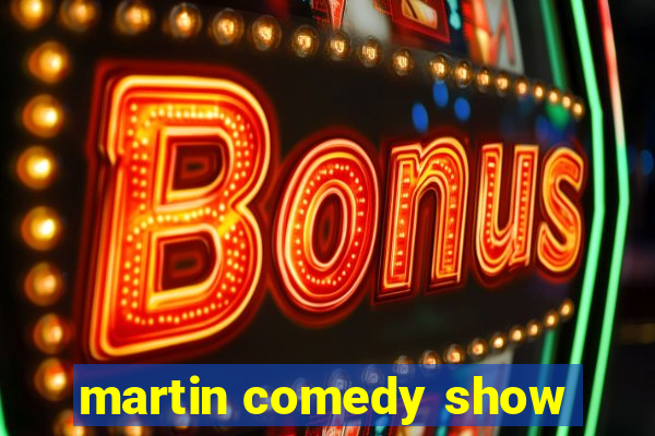 martin comedy show