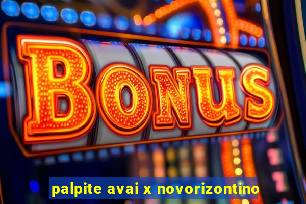 palpite avai x novorizontino