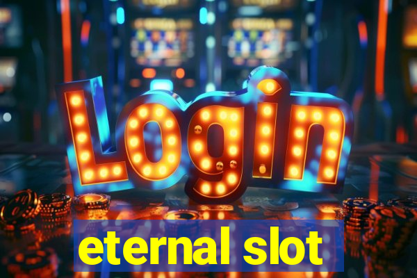 eternal slot