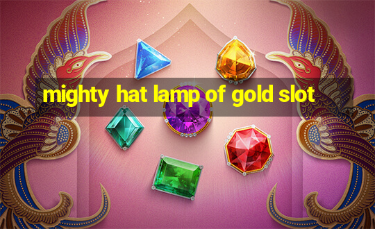 mighty hat lamp of gold slot