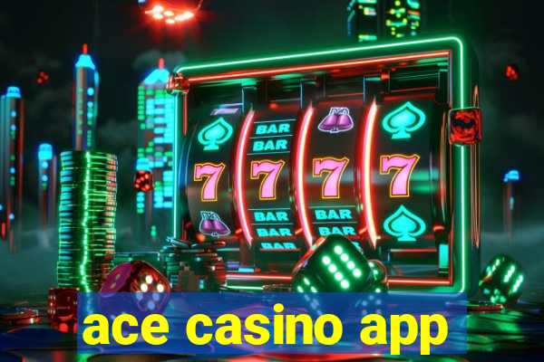 ace casino app